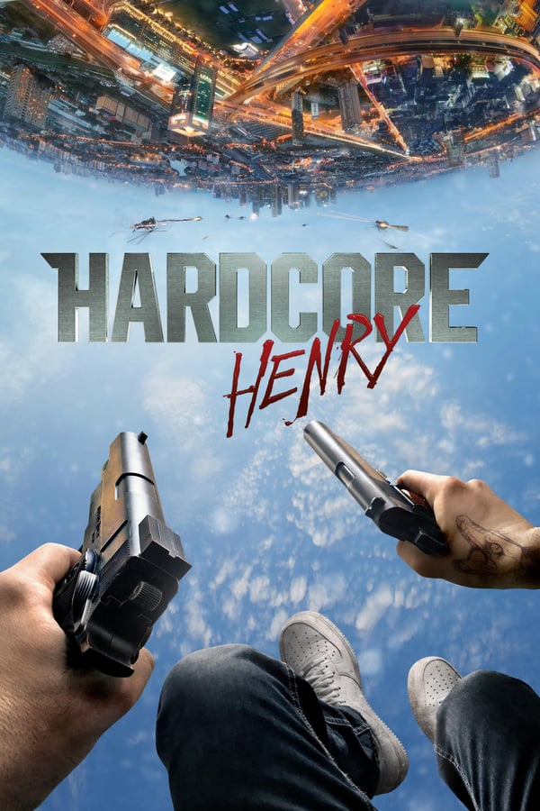 სასტიკი ჰენრი  Hardcore Henry